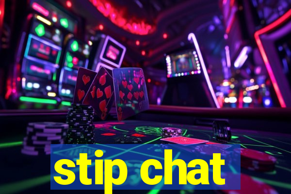 stip chat